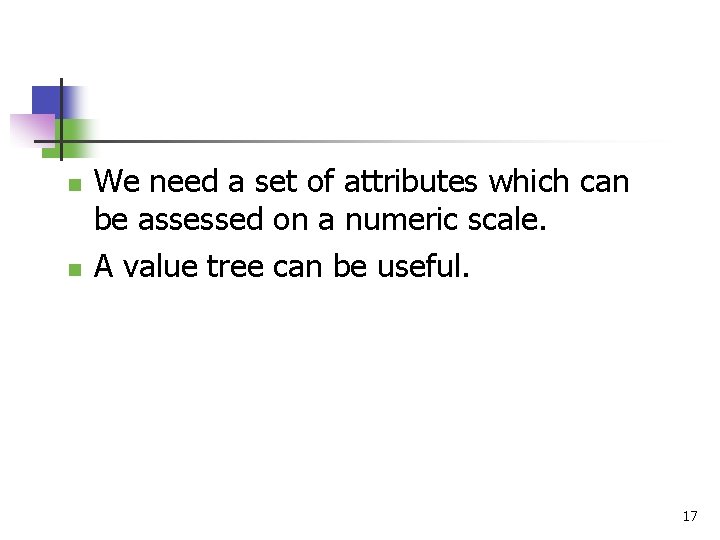 n n We need a set of attributes which can be assessed on a
