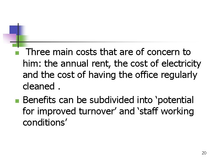 n n Three main costs that are of concern to him: the annual rent,