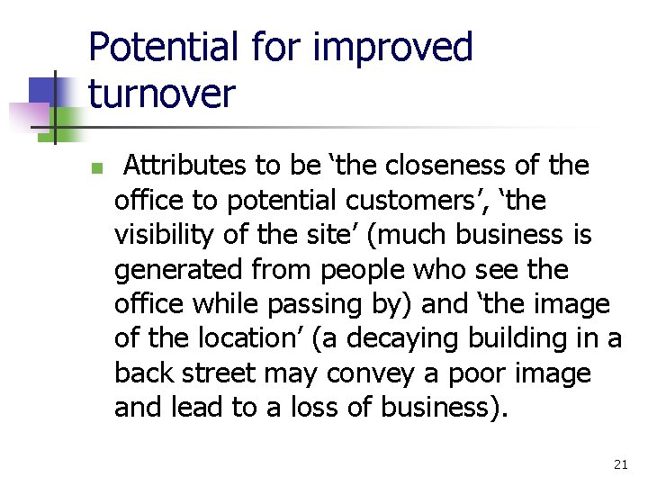 Potential for improved turnover n Attributes to be ‘the closeness of the office to