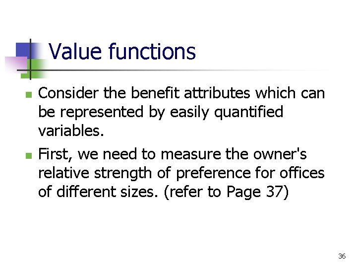 Value functions n n Consider the benefit attributes which can be represented by easily