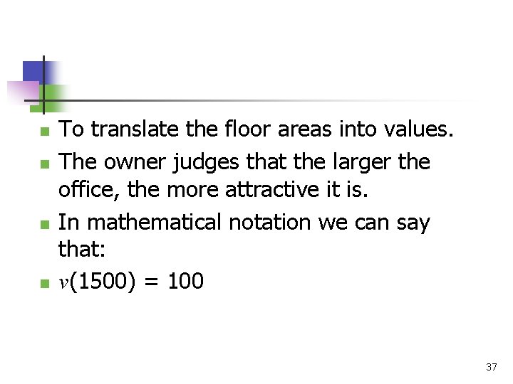 n n To translate the floor areas into values. The owner judges that the