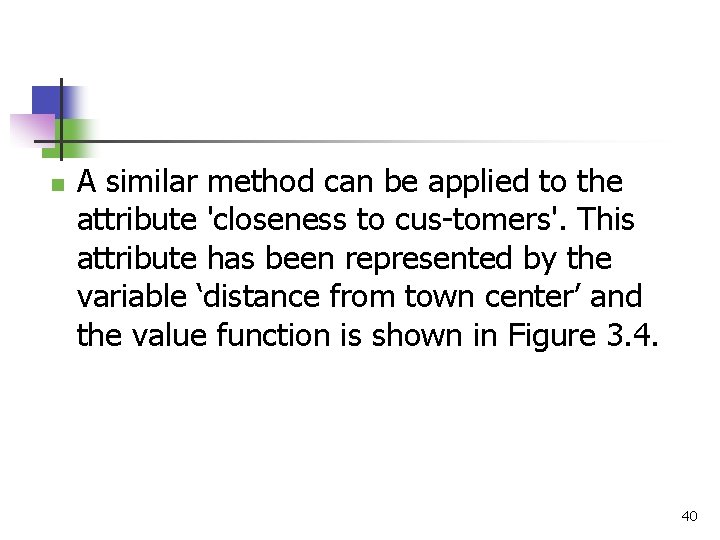 n A similar method can be applied to the attribute 'closeness to cus tomers'.