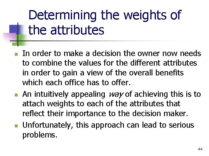 Determining the weights of the attributes n n n In order to make a