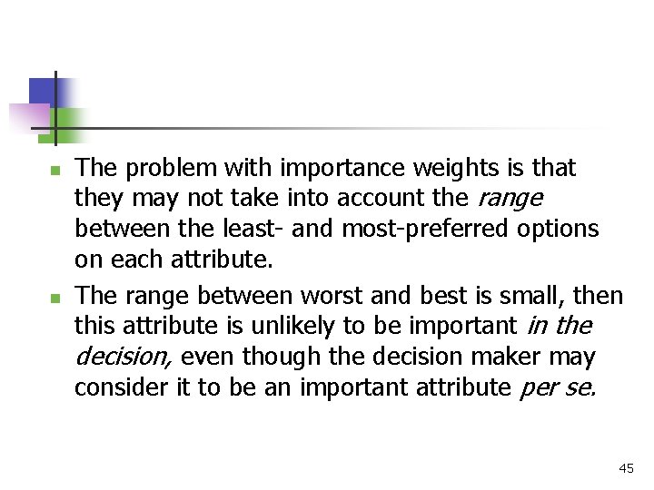 n n The problem with importance weights is that they may not take into