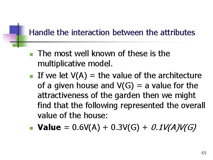 Handle the interaction between the attributes n n n The most well known of