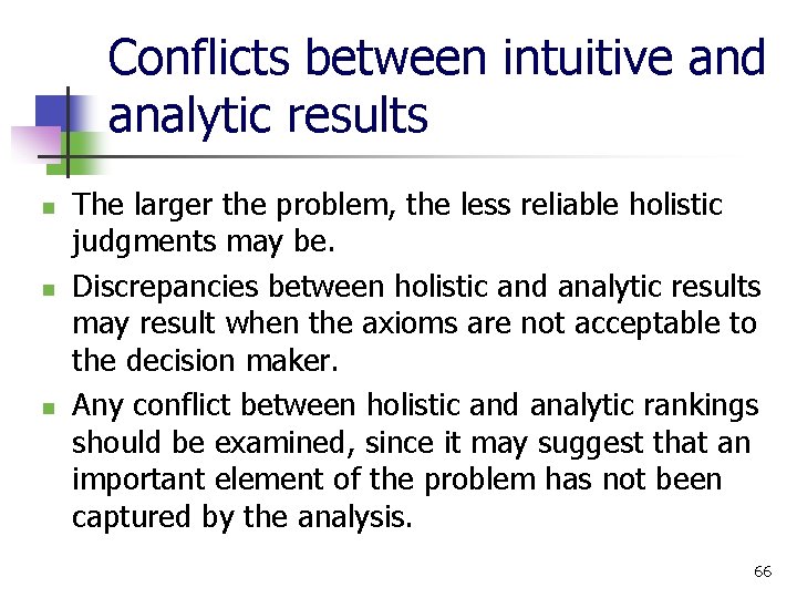 Conflicts between intuitive and analytic results n n n The larger the problem, the