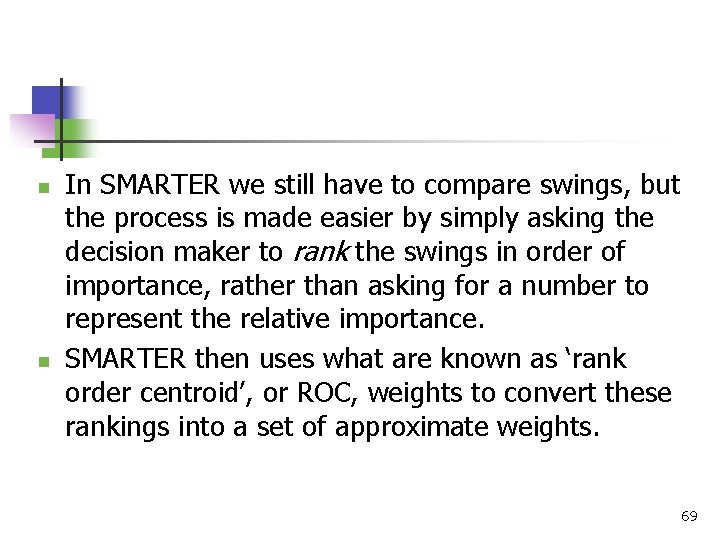 n n In SMARTER we still have to compare swings, but the process is