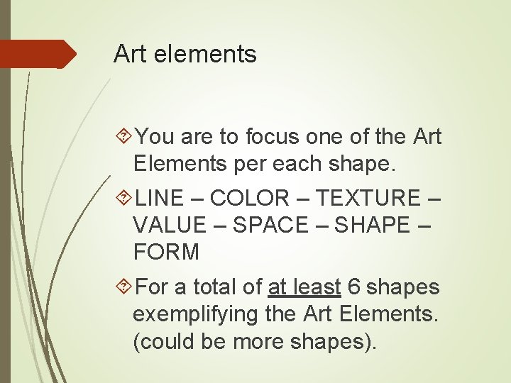 Art elements You are to focus one of the Art Elements per each shape.