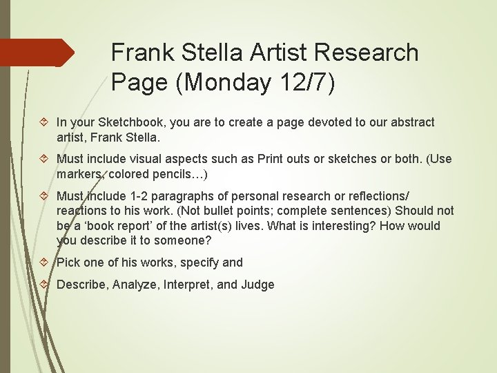 Frank Stella Artist Research Page (Monday 12/7) In your Sketchbook, you are to create