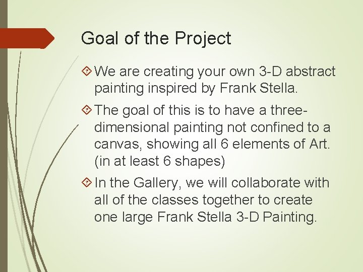 Goal of the Project We are creating your own 3 -D abstract painting inspired