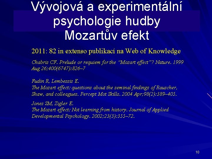 Vývojová a experimentální psychologie hudby Mozartův efekt 2011: 82 in extenso publikací na Web