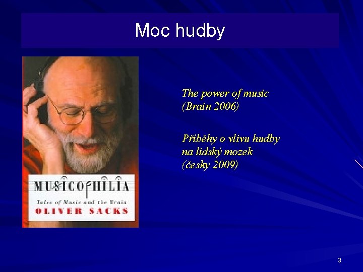 Moc hudby The power of music (Brain 2006) Příběhy o vlivu hudby na lidský