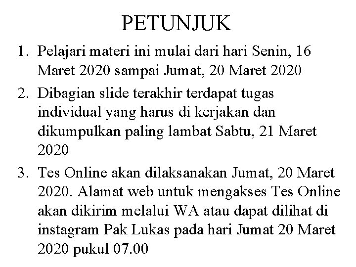 PETUNJUK 1. Pelajari materi ini mulai dari hari Senin, 16 Maret 2020 sampai Jumat,