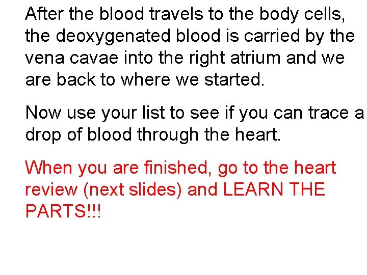 After the blood travels to the body cells, the deoxygenated blood is carried by