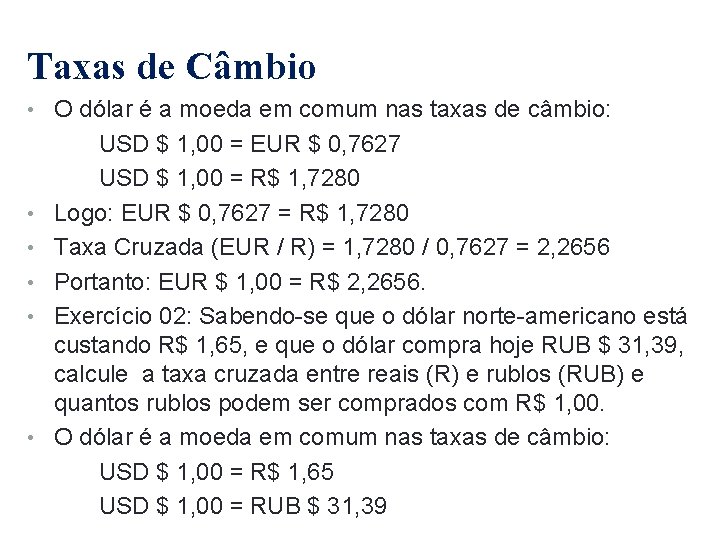 Taxas de Câmbio • O dólar é a moeda em comum nas taxas de