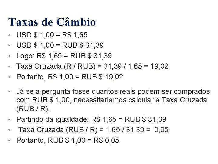 Taxas de Câmbio • USD $ 1, 00 = R$ 1, 65 • USD