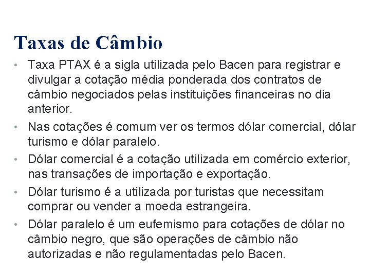 Taxas de Câmbio • Taxa PTAX é a sigla utilizada pelo Bacen para registrar