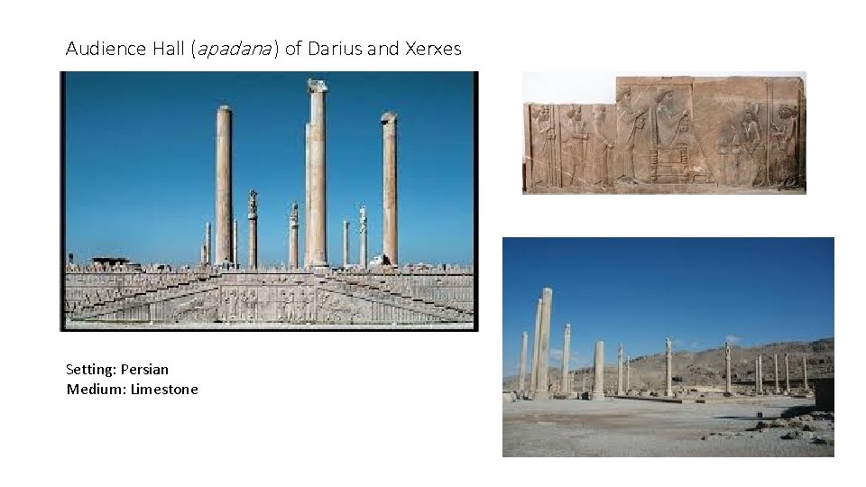 Audience Hall (apadana ) of Darius and Xerxes Setting: Persian Medium: Limestone 