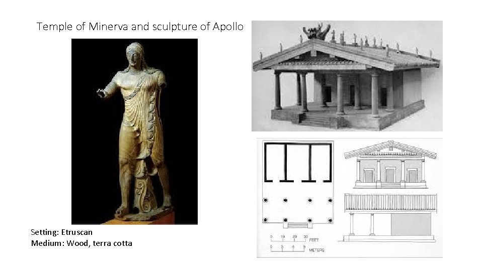 Temple of Minerva and sculpture of Apollo Setting: Etruscan Medium: Wood, terra cotta 