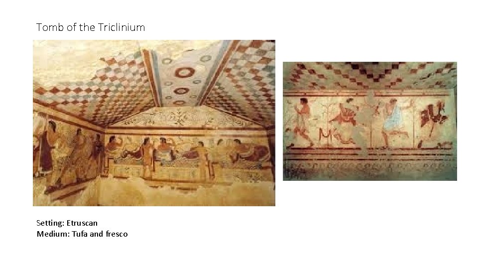 Tomb of the Triclinium Setting: Etruscan Medium: Tufa and fresco 