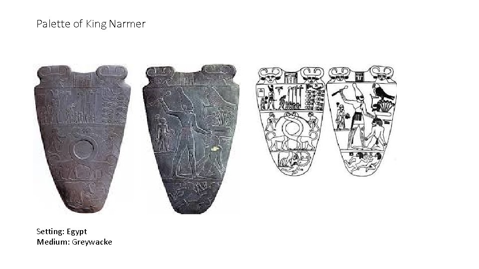 Palette of King Narmer Setting: Egypt Medium: Greywacke 