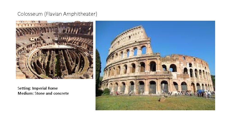 Colosseum (Flavian Amphitheater) Setting: Imperial Rome Medium: Stone and concrete 