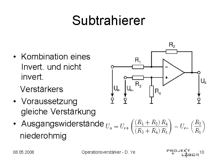 Subtrahierer • Kombination eines Invert. und nicht invert. Verstärkers • Voraussetzung gleiche Verstärkung •