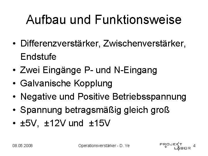 Aufbau und Funktionsweise • Differenzverstärker, Zwischenverstärker, Endstufe • Zwei Eingänge P- und N-Eingang •
