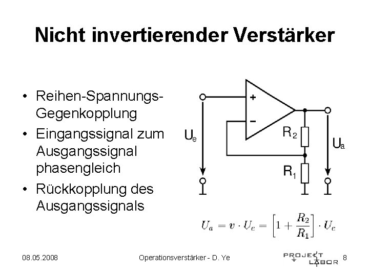 Nicht invertierender Verstärker • Reihen-Spannungs. Gegenkopplung • Eingangssignal zum Ausgangssignal phasengleich • Rückkopplung des