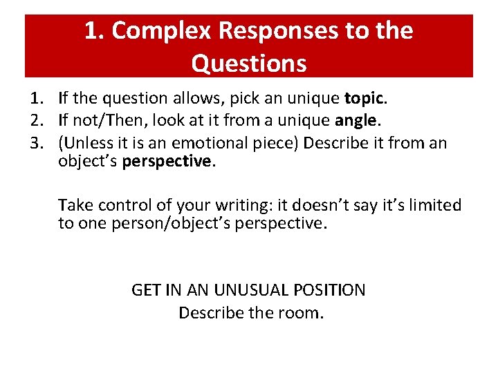 1. Complex Responses to the Questions 1. If the question allows, pick an unique