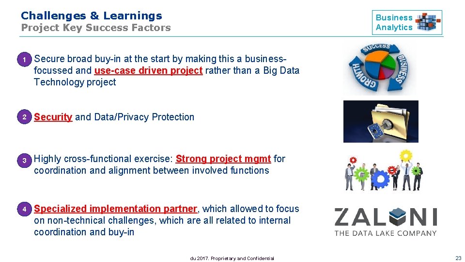 Challenges & Learnings Business Analytics Project Key Success Factors 1 • Secure broad buy-in