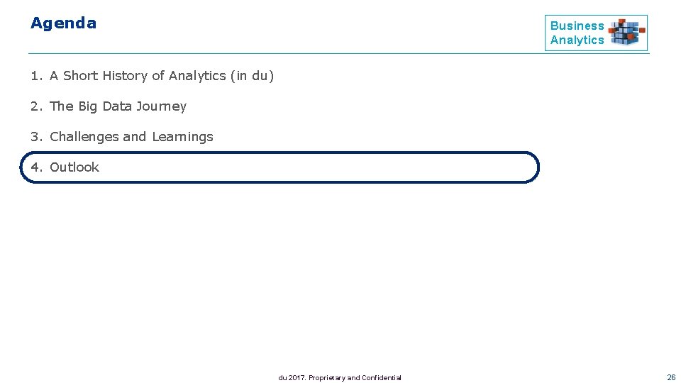 Agenda Business Analytics 1. A Short History of Analytics (in du) 2. The Big