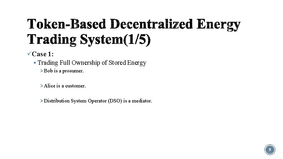 üCase 1: § Trading Full Ownership of Stored Energy Ø Bob is a prosumer.