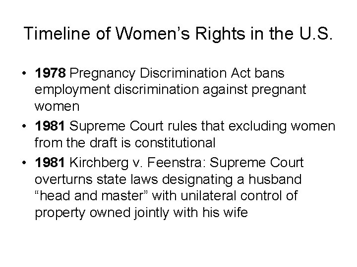 Timeline of Women’s Rights in the U. S. • 1978 Pregnancy Discrimination Act bans