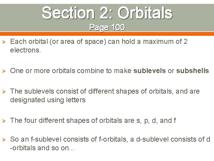 Section 2: Orbitals Page 100 Ø Each orbital (or area of space) can hold