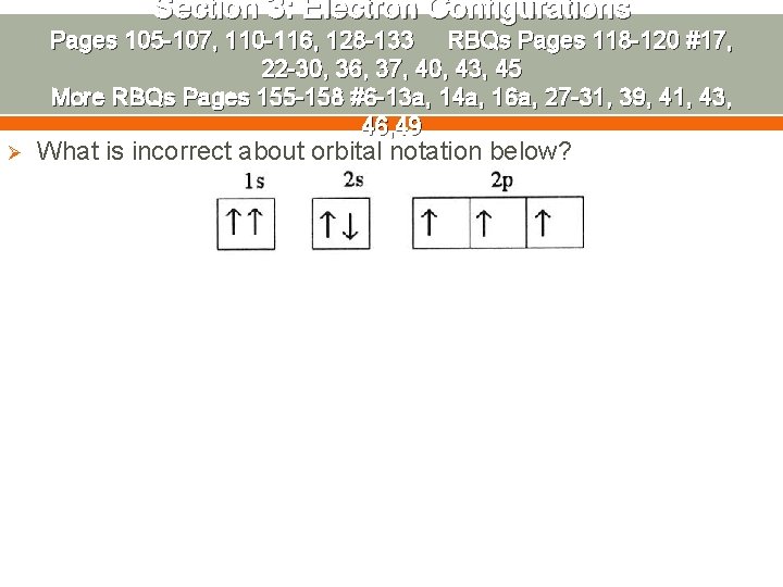 Section 3: Electron Configurations Pages 105 -107, 110 -116, 128 -133 RBQs Pages 118
