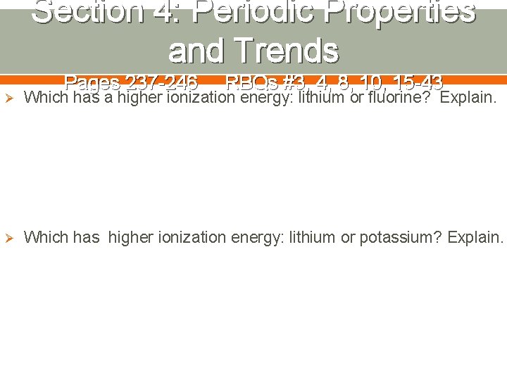Section 4: Periodic Properties and Trends Pages 237 -246 RBQs #3, 4, 8, 10,