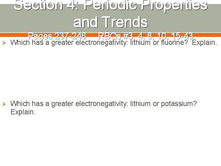 Section 4: Periodic Properties and Trends Pages 237 -246 RBQs #3, 4, 8, 10,