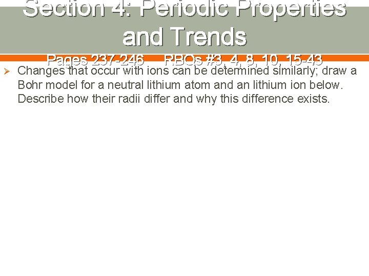 Section 4: Periodic Properties and Trends Ø Pages 237 -246 RBQs #3, 4, 8,