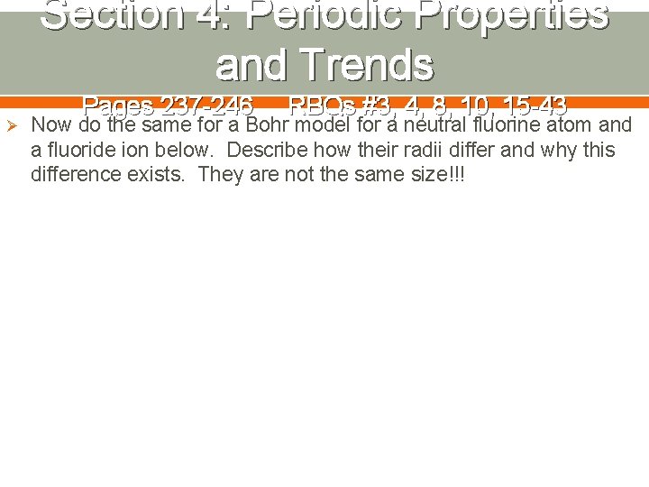 Section 4: Periodic Properties and Trends Ø Pages 237 -246 RBQs #3, 4, 8,