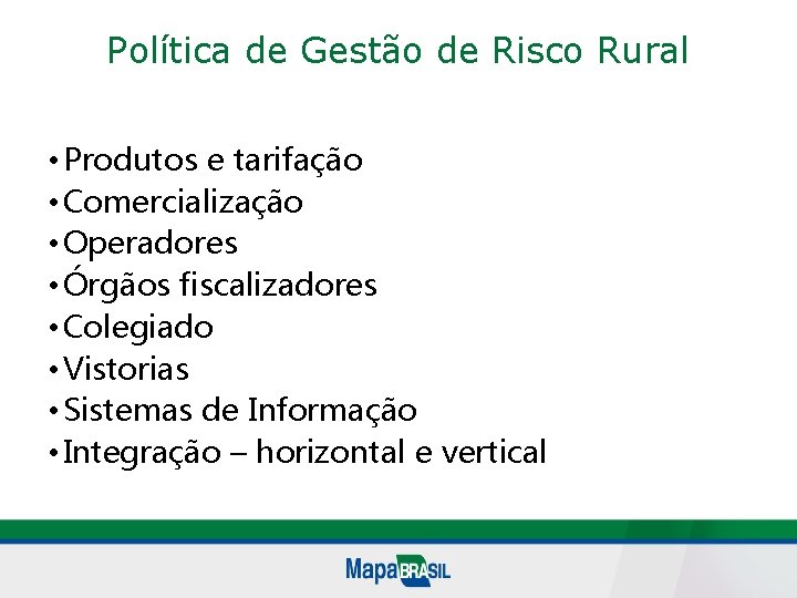 Política de Gestão de Risco Rural • Produtos e tarifação • Comercialização • Operadores