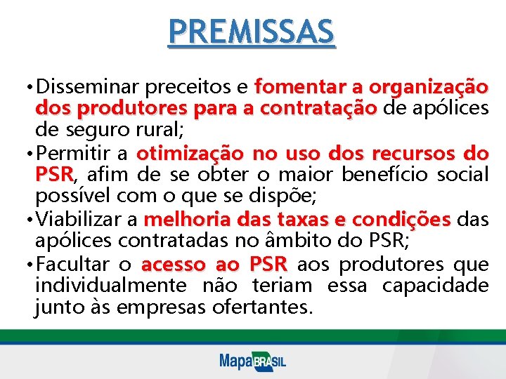 PREMISSAS • Disseminar preceitos e fomentar a organização dos produtores para a contratação de