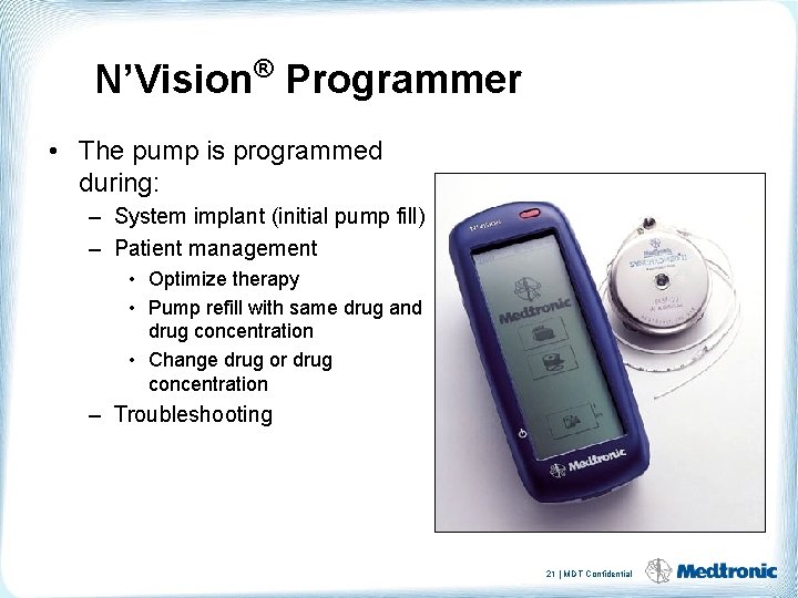 N’Vision® Programmer • The pump is programmed during: – System implant (initial pump fill)