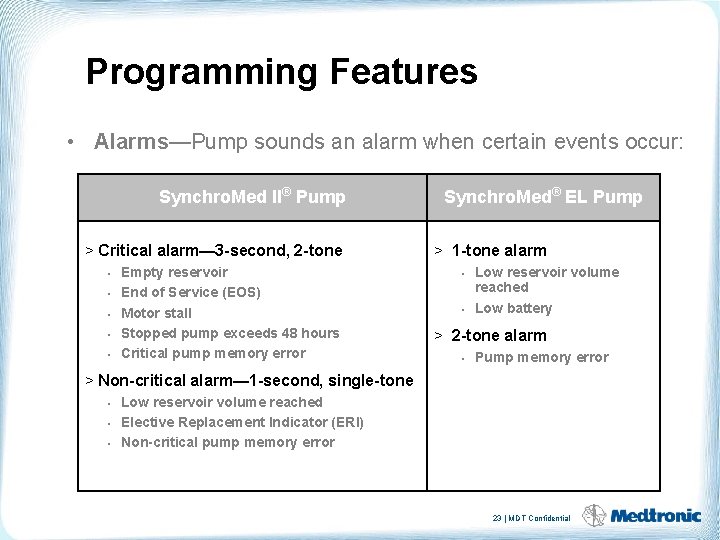 Programming Features • Alarms—Pump sounds an alarm when certain events occur: Synchro. Med II®