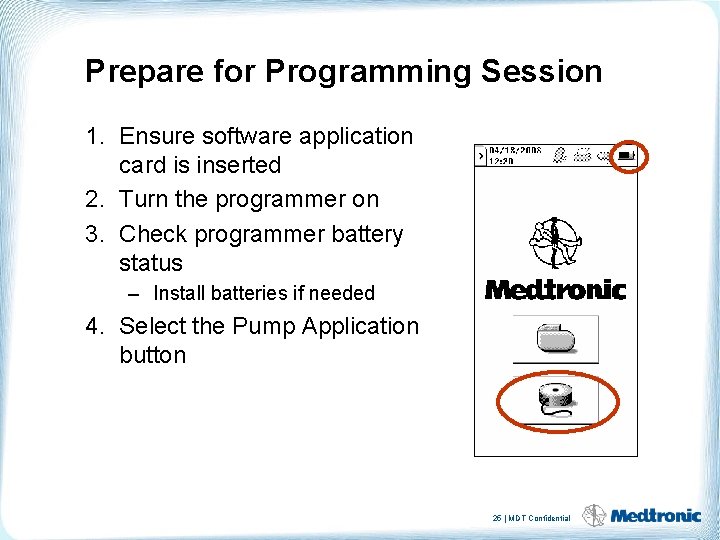 Prepare for Programming Session 1. Ensure software application card is inserted 2. Turn the