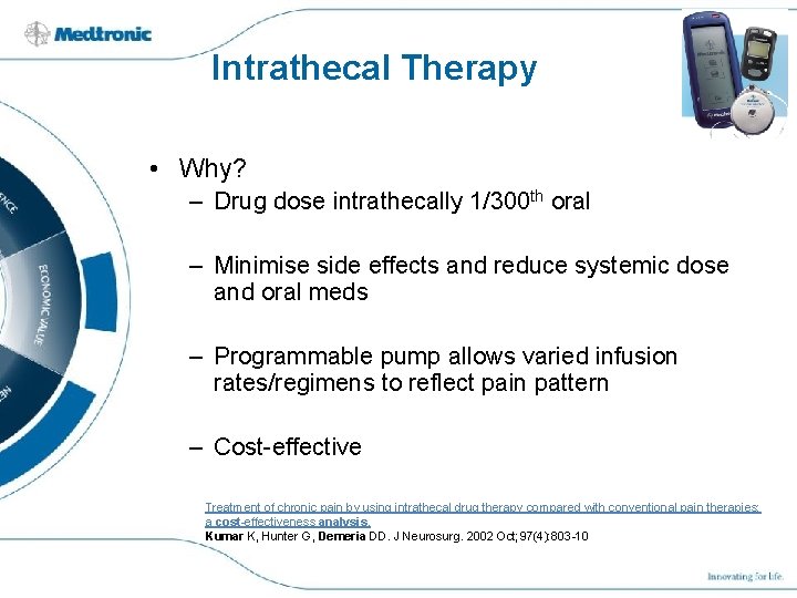 Intrathecal Therapy • Why? – Drug dose intrathecally 1/300 th oral – Minimise side