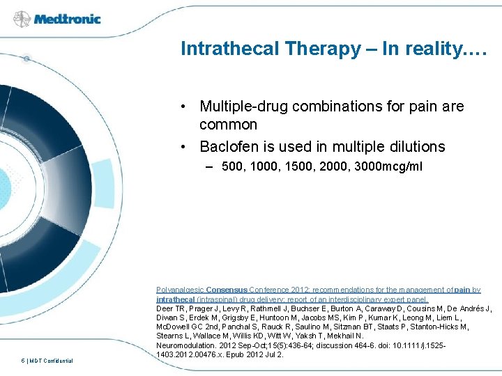 Intrathecal Therapy – In reality…. • Multiple-drug combinations for pain are common • Baclofen