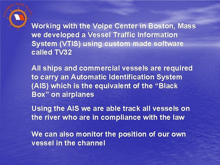 Working with the Volpe Center in Boston, Mass we developed a Vessel Traffic Information