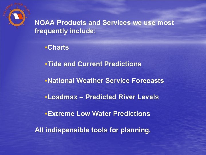 NOAA Products and Services we use most frequently include: • Charts • Tide and