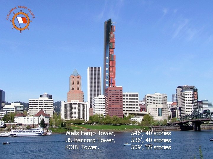 Wells Fargo Tower, US Bancorp Tower, KOIN Tower, 546', 40 stories 536', 40 stories